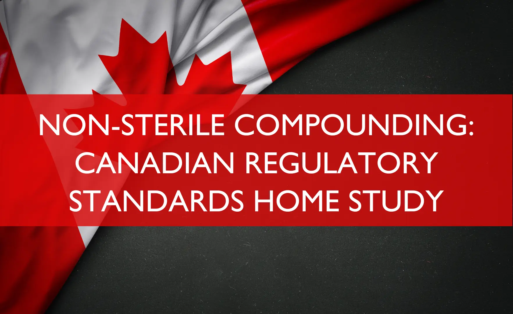 Non Sterile Compounding Canadian Regulatory Standards Home Study