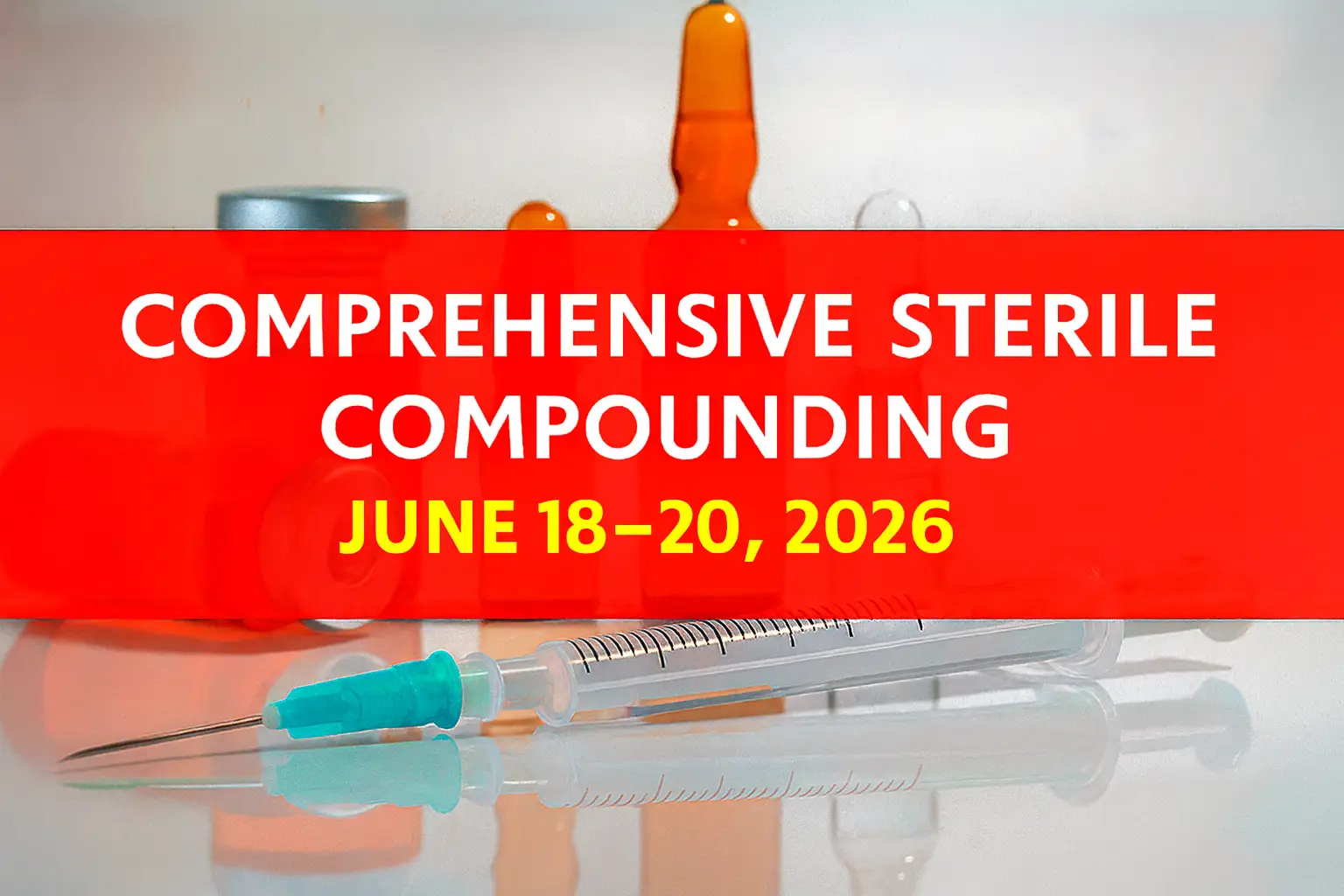 Comprehensive Sterile Compounding Graphic — June 18 20, 2026