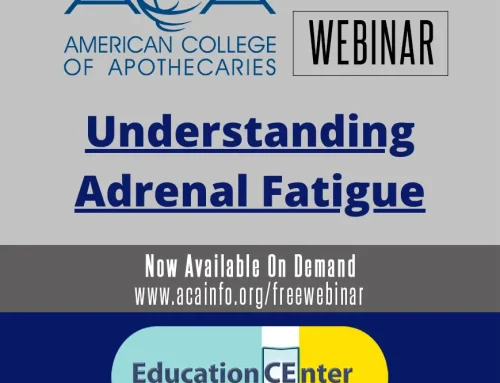 Free Quarterly CE for ACA Fellows (Pharmacists): Understanding Adrenal Fatigue
